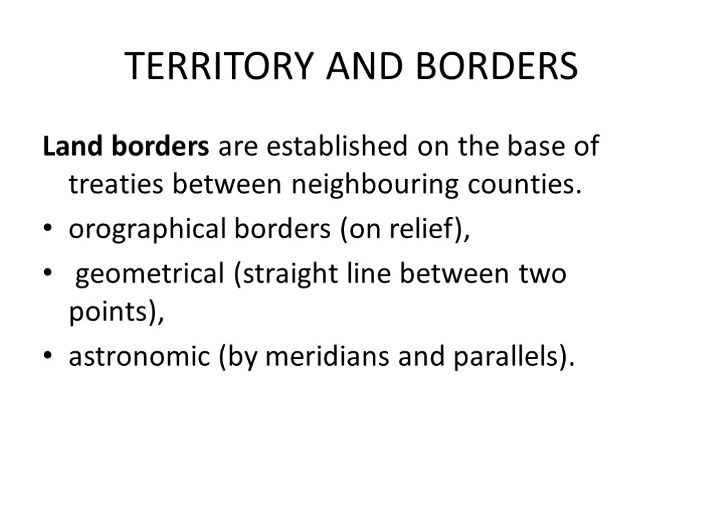 TERRITORY AND BORDERS Land borders are established on the base of treaties between neighbouring